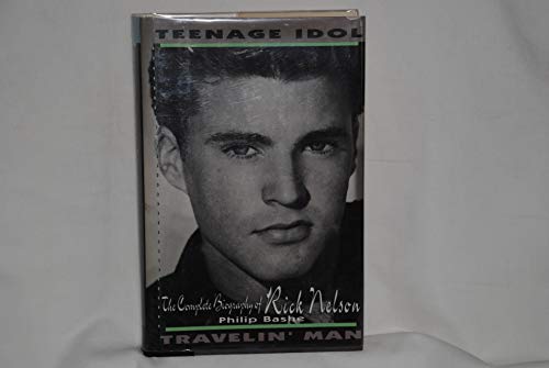 Teenage Idol, Travelin’ Man: The Complete Biography of Rick Nelson