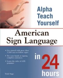 American Sign Language in 24 Hours (Alpha Teach Yourself in 24 Hours)