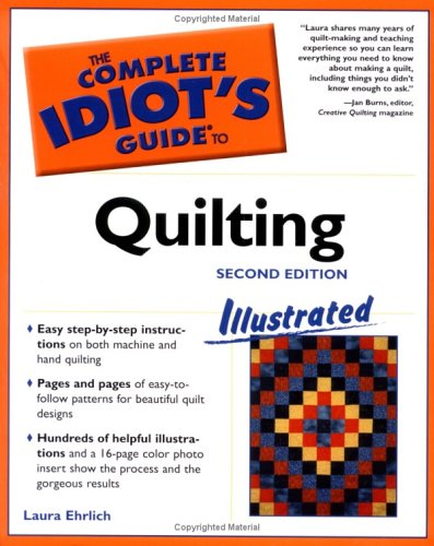 The Complete Idiot’s Guide to Quilting Illustrated, Second Edition