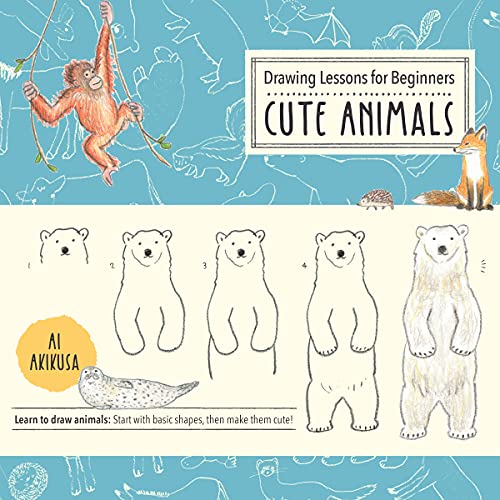 Drawing Lessons for Beginners: Cute Animals: Learn to draw animals! Start with basic shapes, then make them cute! (Volume 3) (Drawing Cute, 3)