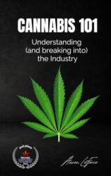 Cannabis 101: Understanding (and breaking into) the Industry