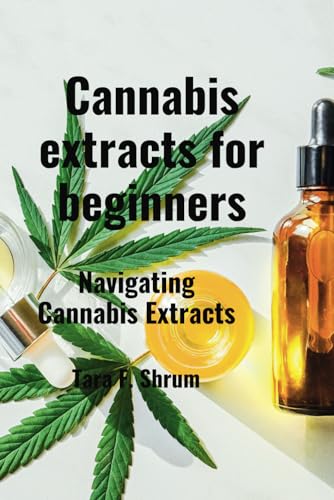 Cannabis extracts for beginners: Navigating Cannabis Extracts