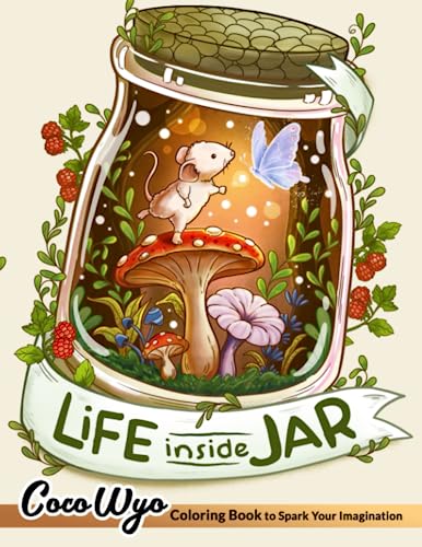 Life Inside Jar: Coloring Books with Adorable Illustrations Such As Cute Animals, Items, Fantasy Creatures, Foods and More for Stress Relief & Relaxation