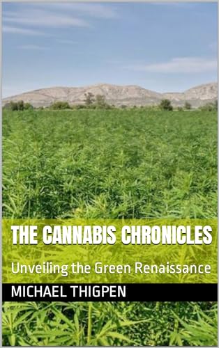 The Cannabis Chronicles: Unveiling the Green Renaissance