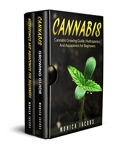Cannabis: 2 Manuscripts – Growing Cannabis, hydroponics & aquaponics