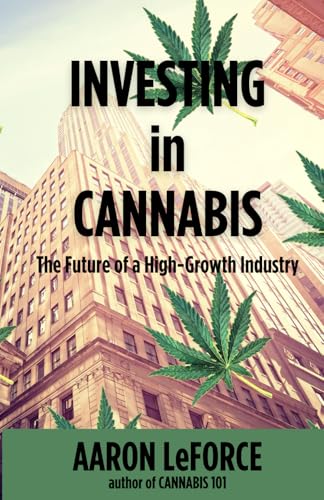 Investing in Cannabis: The Future of a High-Growth Industry