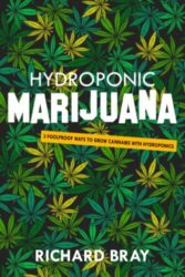 Hydroponic Marijuana: 3 Foolproof Ways to Grow Cannabis with Hydroponics (Urban Homesteading)