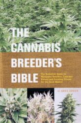 Cannabis Breeder’s Bible: The Definitive Guide to Marijuana Varieties and Creating Strains for the Seed Market by Greg Green (22-Sep-2005) Paperback