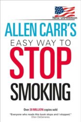 Allen Carr’s Easy Way to Stop Smoking: New US Edition: Over 20 Million Copies Sold