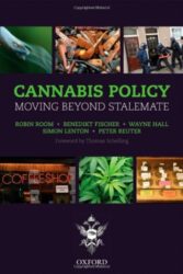 Cannabis Policy: Moving Beyond Stalemate By Robin Room, Benedikt Fischer, Wayne Hall, Simon Lenton, Peter Reuter