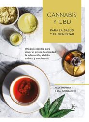 Cannabis y CBD para la salud y el bienestar: Una guía esencial para aliviar el estrés, la ansiedad, la inflamación, el dolor crónico y mucho más (Spanish Edition)