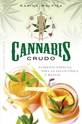 Cannabis crudo: Alimento esencial para la salud física y mental (Ediciones Obelisco) (Spanish Edition)