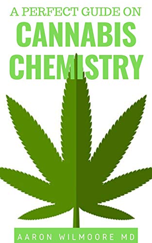 A PERFECT GUIDE ON CANNABIS CHEMISTRY: All You Need To Know About The Chemistry of Cannabis