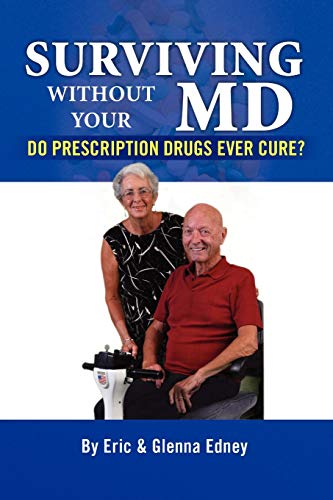 SURVIVING WITHOUT YOUR MD: DO PRESCRIPTION DRUGS EVER CURE?