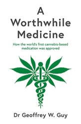 A Worthwhile Medicine: How the world’s first cannabis-based medication was approved