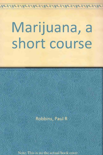 Marijuana, a short course