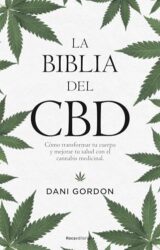 La biblia del CBD: Cómo transformar tu cuerpo y mejorar tu salud con el cannabis medicinal (Spanish Edition)