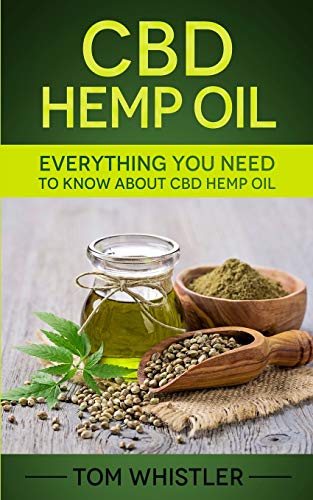 CBD Hemp Oil: Everything You Need to Know About CBD Hemp Oil – The Complete Beginner’s Guide