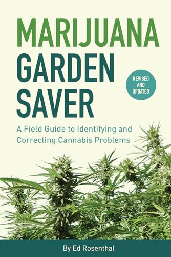 Marijuana Garden Saver: A Field Guide to Identifying and Correcting Cannabis Problems