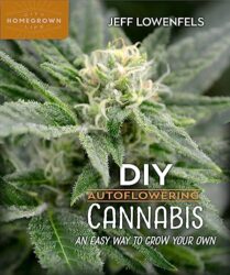 DIY Autoflowering Cannabis: An Easy Way to Grow Your Own (Homegrown City Life, 8)
